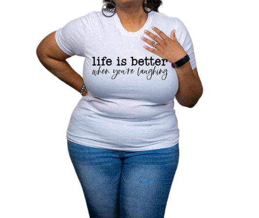 Better when you're laughing Tee
